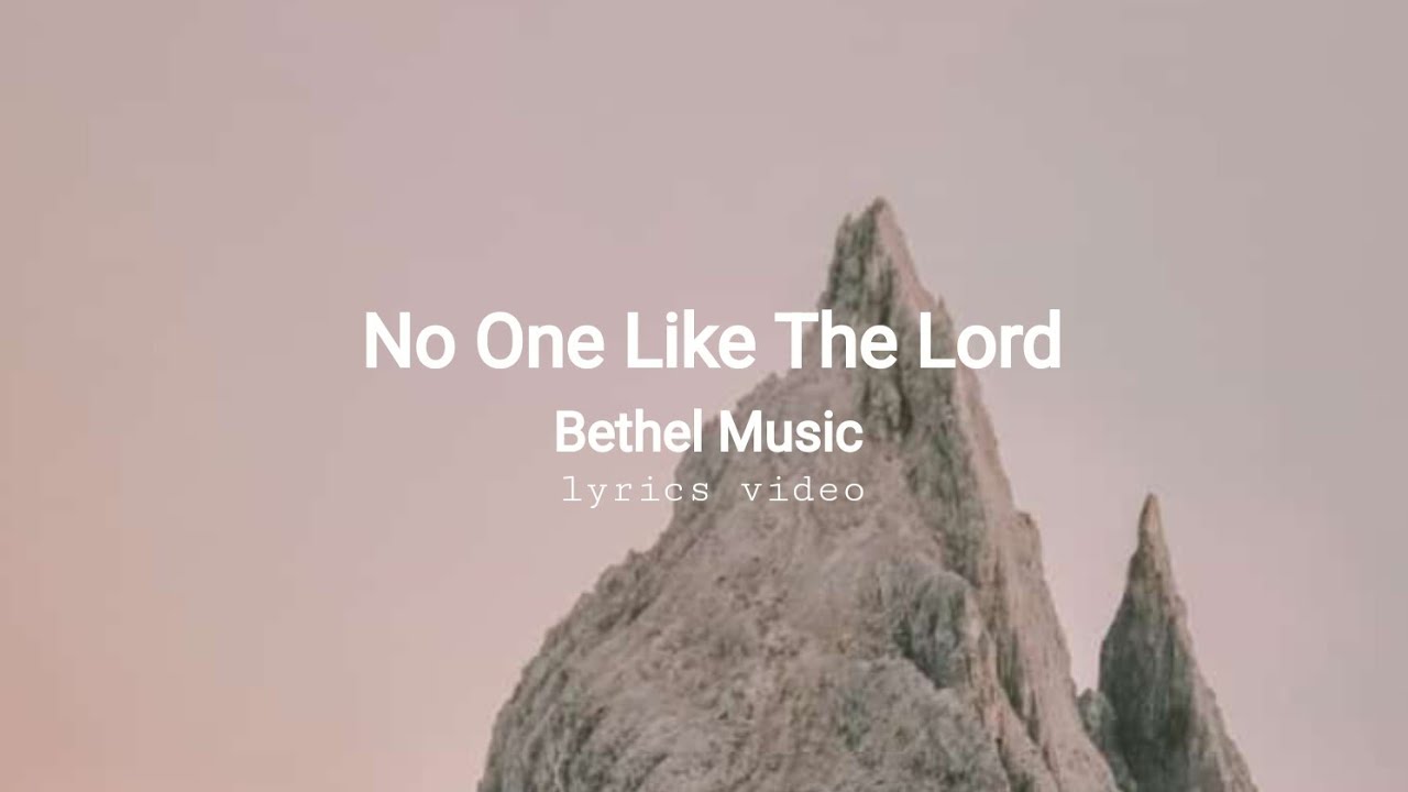 No one like the Lord- Bethel Music ft Jenn Johnson lyrics video