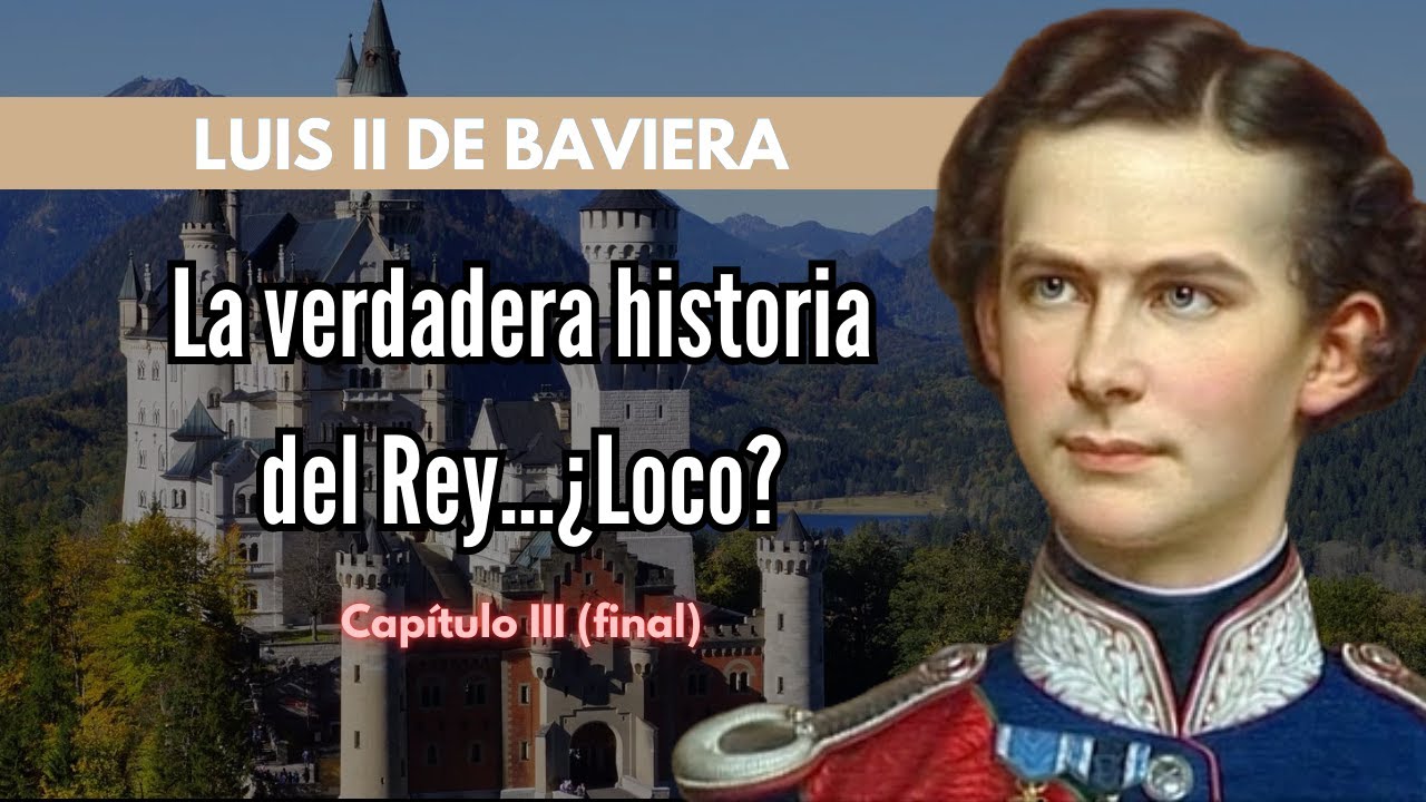 (III) LUIS II DE BAVIERA - EL REY...&iquest;LOCO? - #podcast #documental #historia #espa&ntilde;a