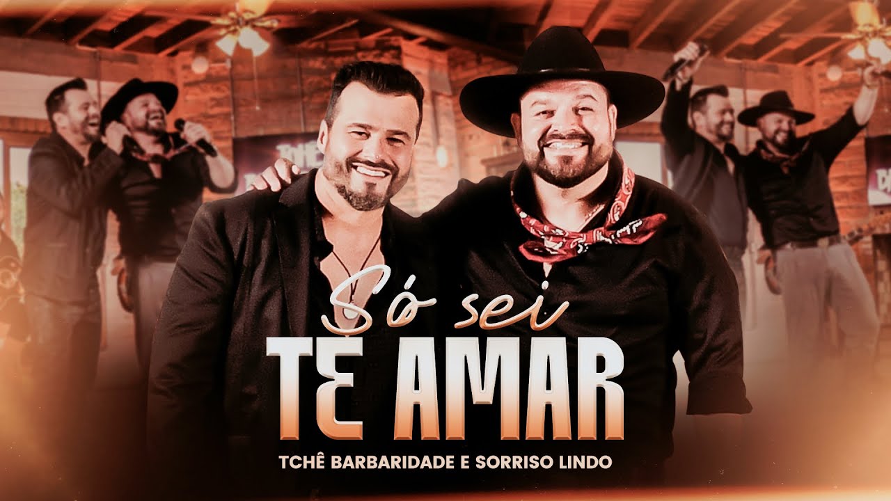 Tchê Barbaridade e Sorriso Lindo - SÓ SEI TE AMAR (DVD Tchê Único)
