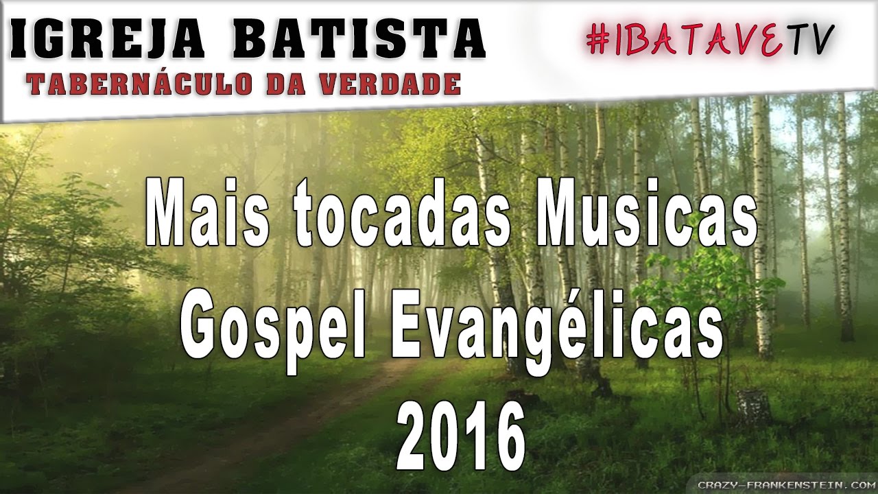 Mais tocadas musicas gospel evang&eacute;licas 2018
