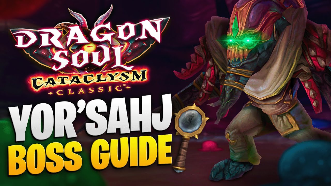 YOR'SAHJ BOSS GUIDE - CATACLYSM CLASSIC