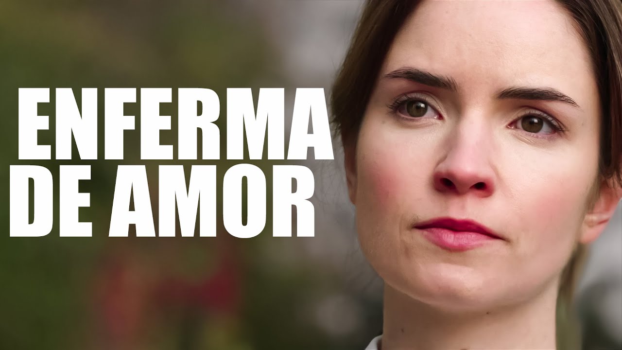 Enfermа de amor | Pel&iacute;cula completa | Pel&iacute;cula rom&aacute;ntica en Espa&ntilde;ol Latino
