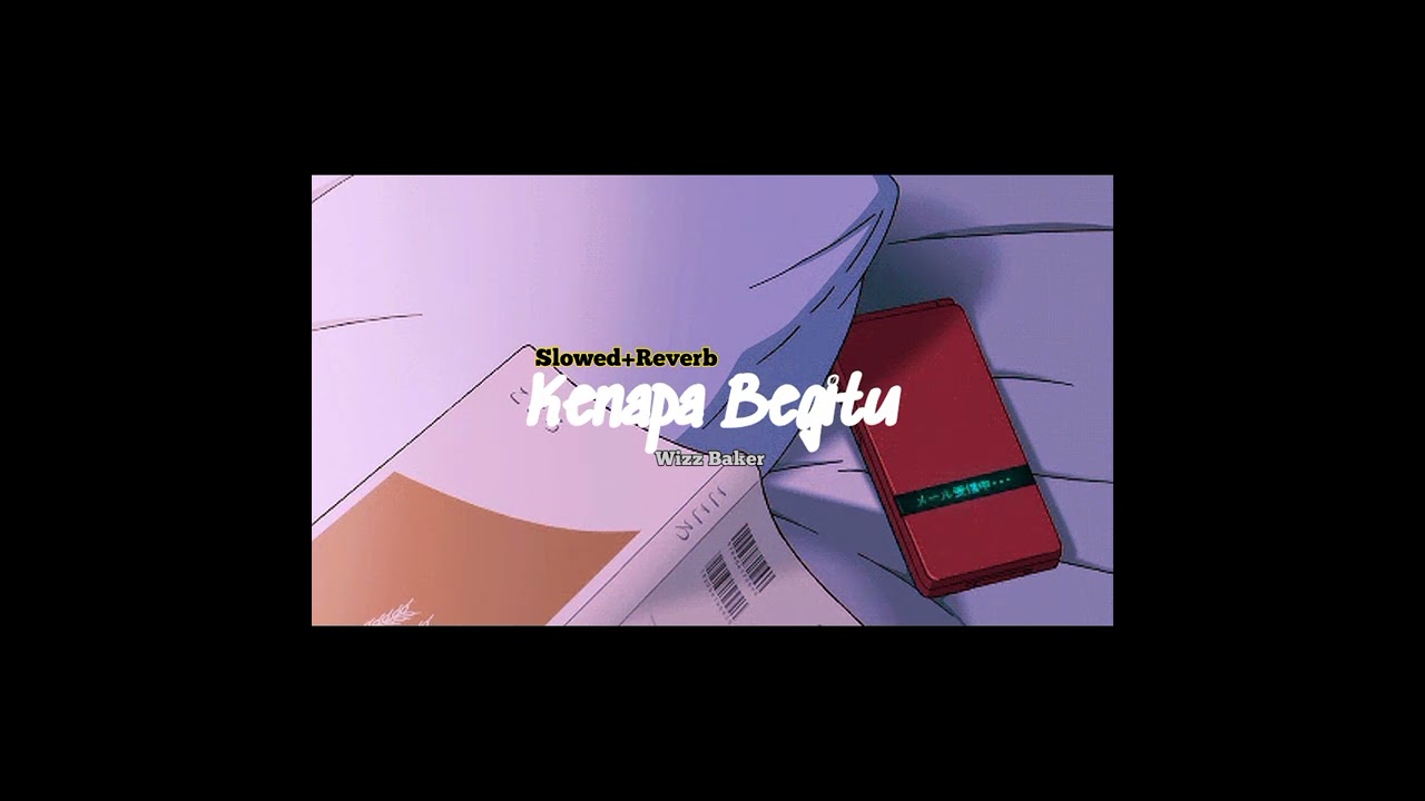 Kenapa Begitu - Wizz Baker (Slowed+Reverb)💔🎶