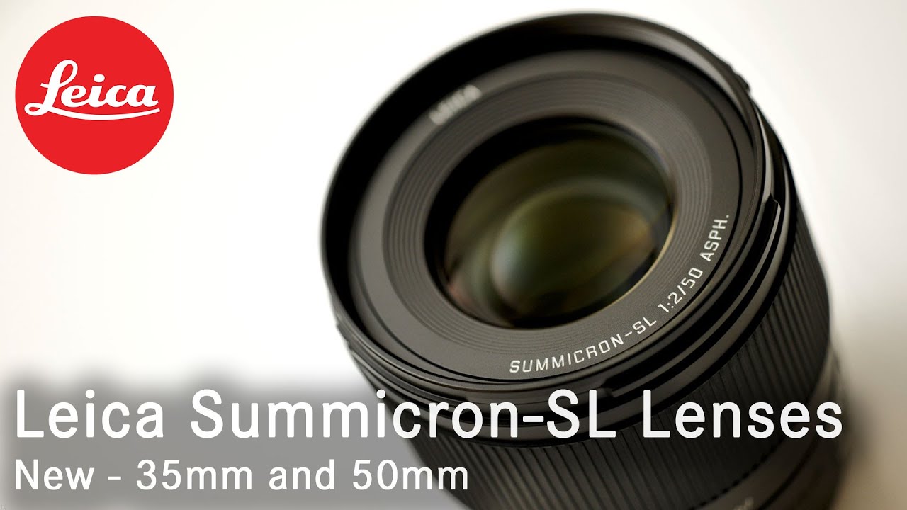 Leica Summicron-SL 35mm and 50mm Lenses.