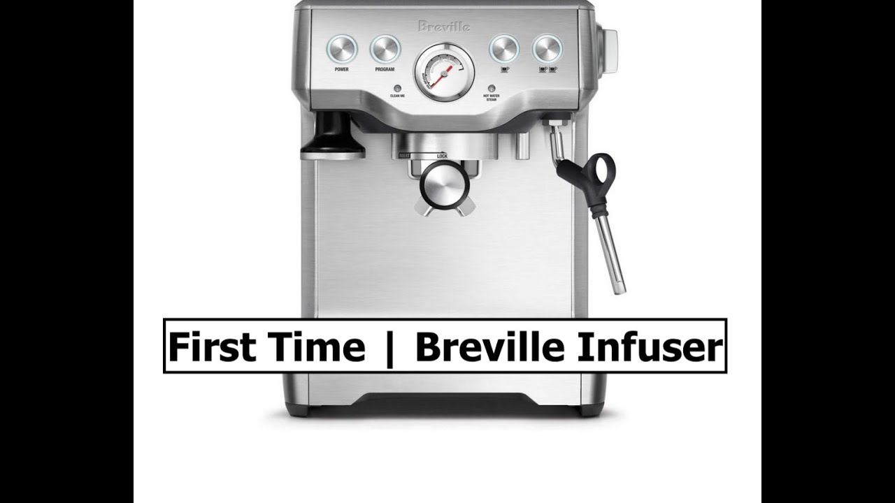 First Time | Breville Infuser BES 840XL