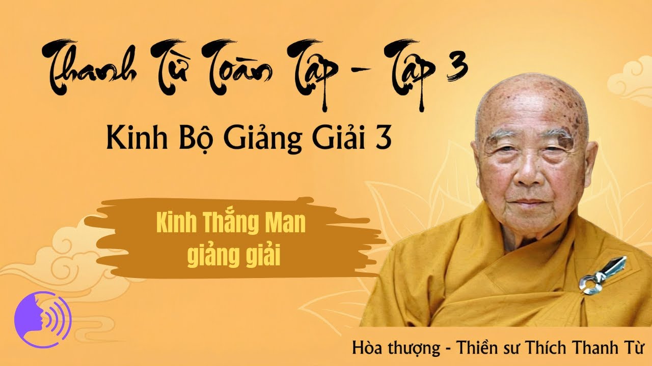 #257 Chương XIII: Tự Tánh Thanh Tịnh  - Kinh Thắng Man giảng giải | THANH TỪ TOÀN TẬP: TẬP 3