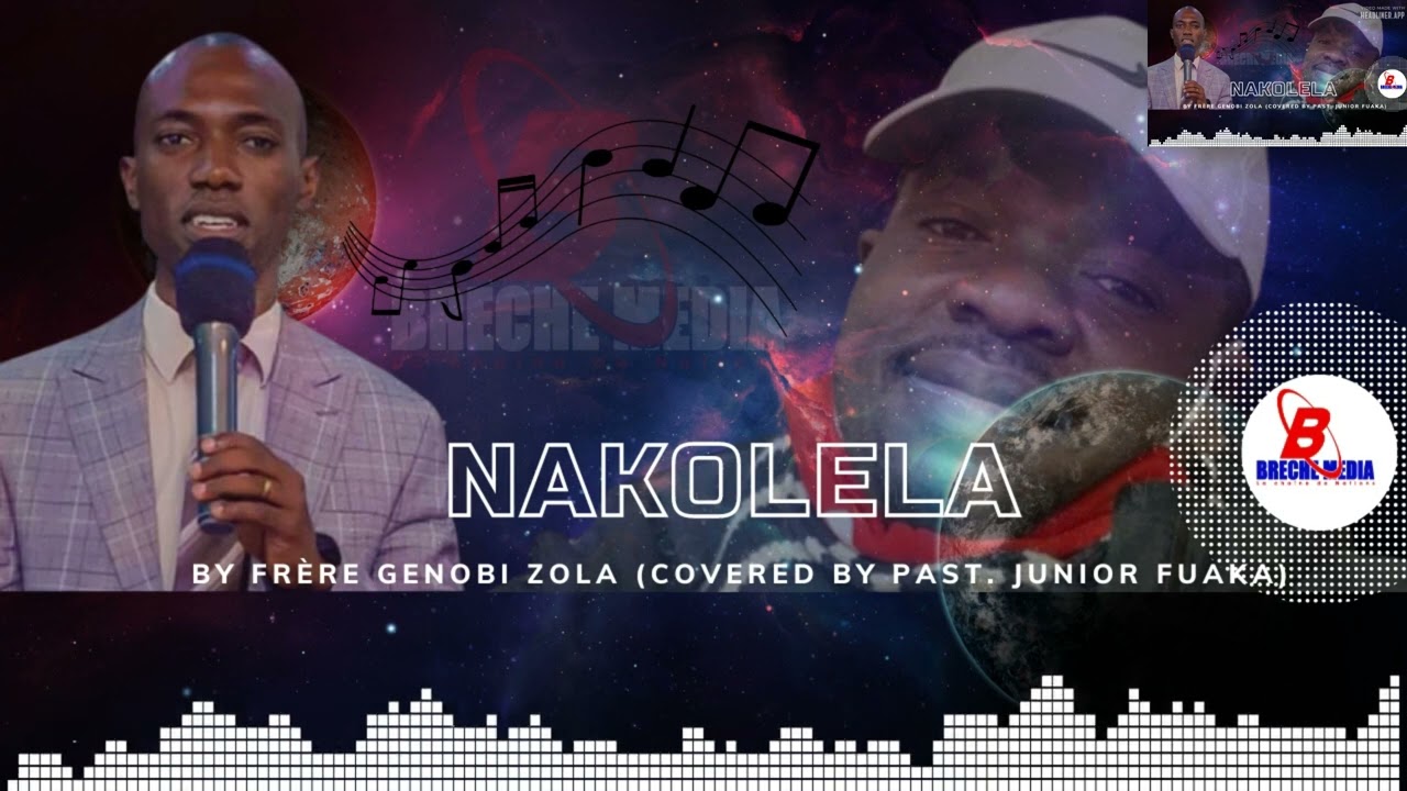NAKOLELA BY FRERE GENOBI ZOLA (COVERED BY PAST. JUNIOR FUAKA)