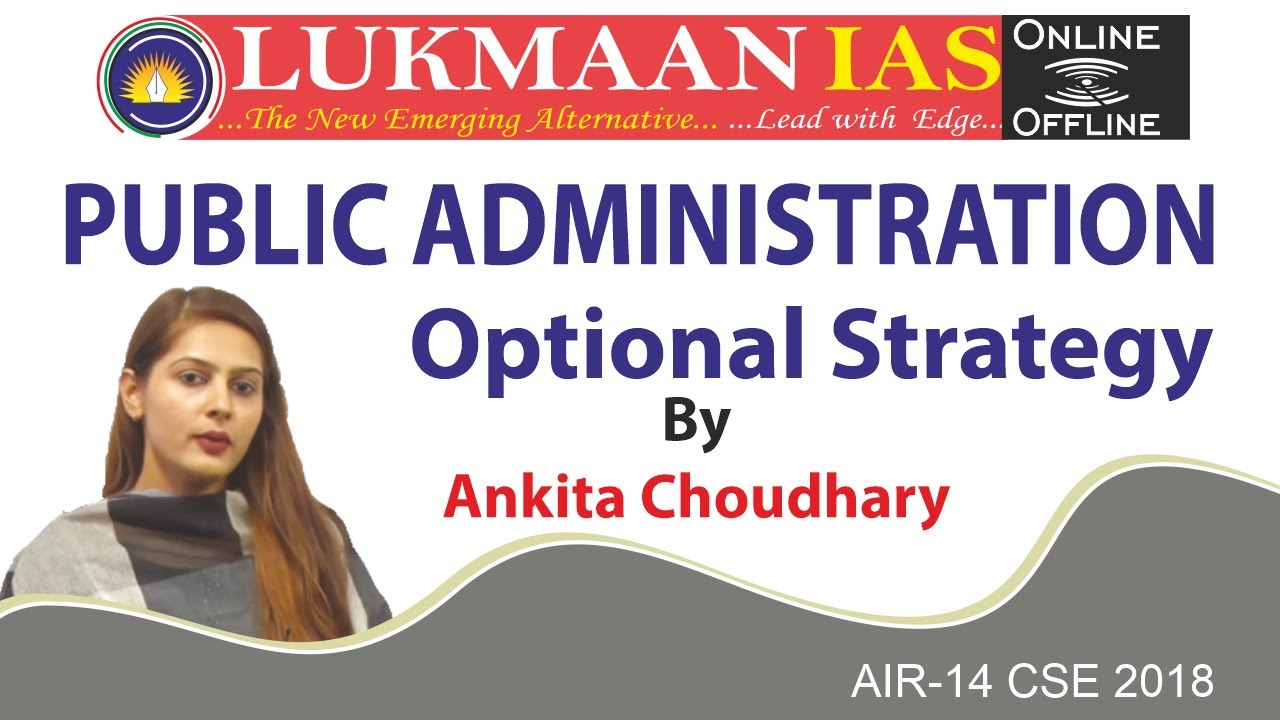 Public Administration Optional Strategy | By Ankita Choudhary Air-14 CSE 2018 | Lukmaan IAS