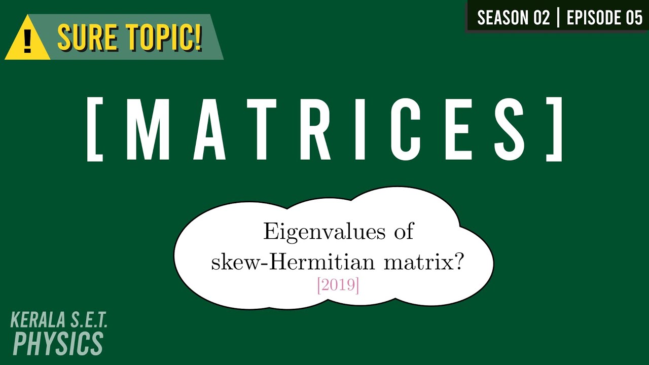 Kerala SET Physics | S02 E05 | Matrices - 1 | Mathematical Physics