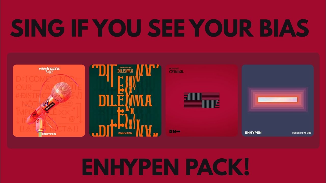 SING IF YOU SEE YOUR BIAS — ENHYPEN PACK!