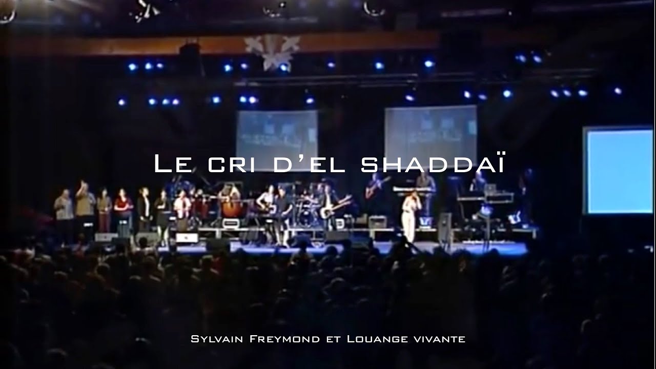 Le cri d'El Shaddaï, Jem 780 - Sylvain Freymond & Louange vivante