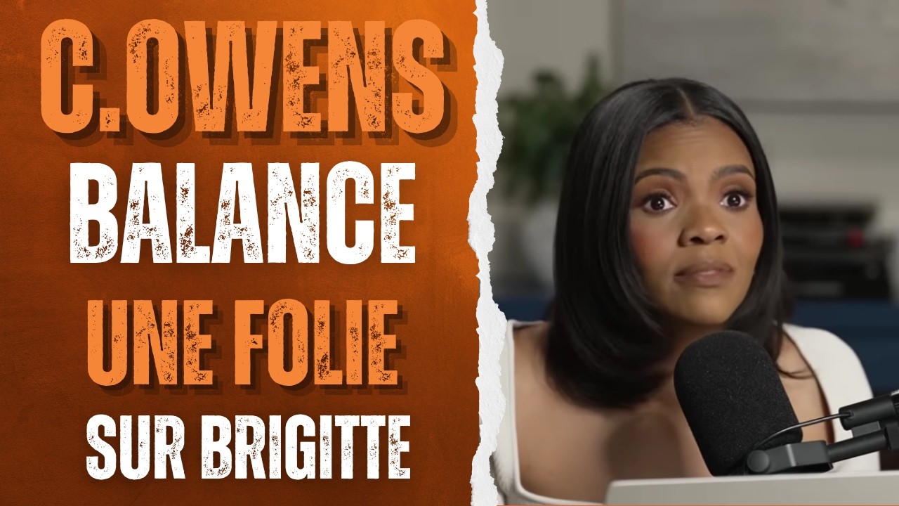 AFFAIRE BRIGITTE : CANDACE OWENS BALANCE une FOLIE sur BRIGITTE MACRON