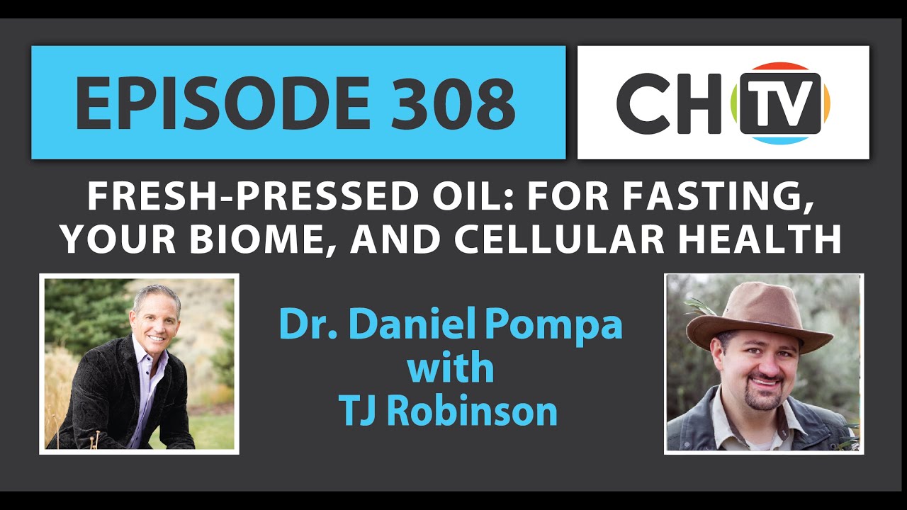 Fresh-Pressed Olive Oil: For Fasting, For Your Microbiome, and for Cellular Health - CHTV 308