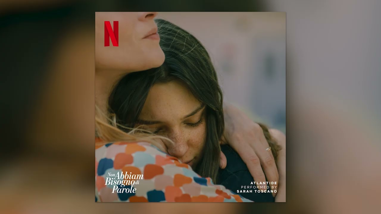 Sarah Toscano - Atlantide (from the Netflix film &ldquo;Non abbiam bisogno di parole&rdquo;) [Official Audio]