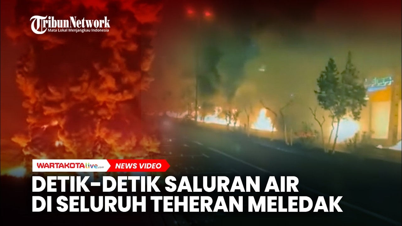 Detik-detik Saluran Air di Seluruh Teheran Meledak Berantai Pasca Israel Bombardir Depot Minyak Iran