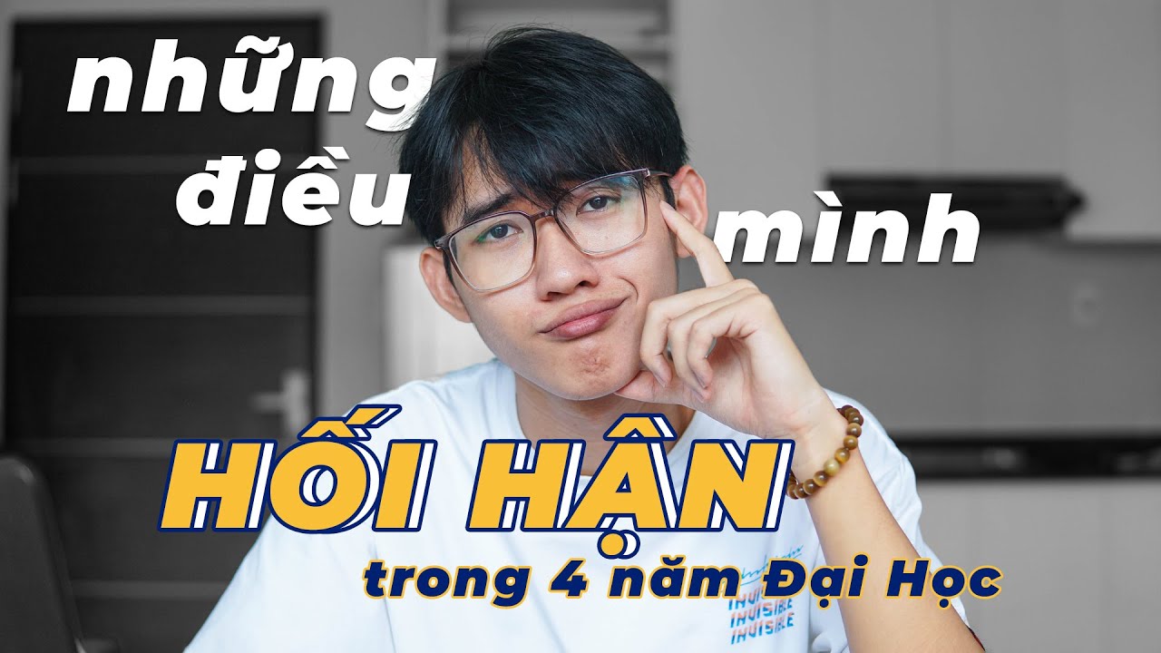 7 ĐIỀU MÌNH HỐI HẬN SAU 4 NĂM HỌC ĐẠI HỌC TẠI UEH | An is here