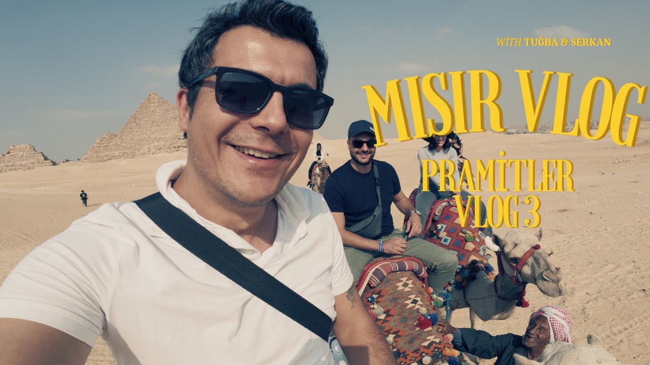 MISIR PRAMİTLERİ GİZEM VE TARİH ARASINDA BÜYÜLEYİCİ BİR YOLCULUK / MISIR VLOG 3
