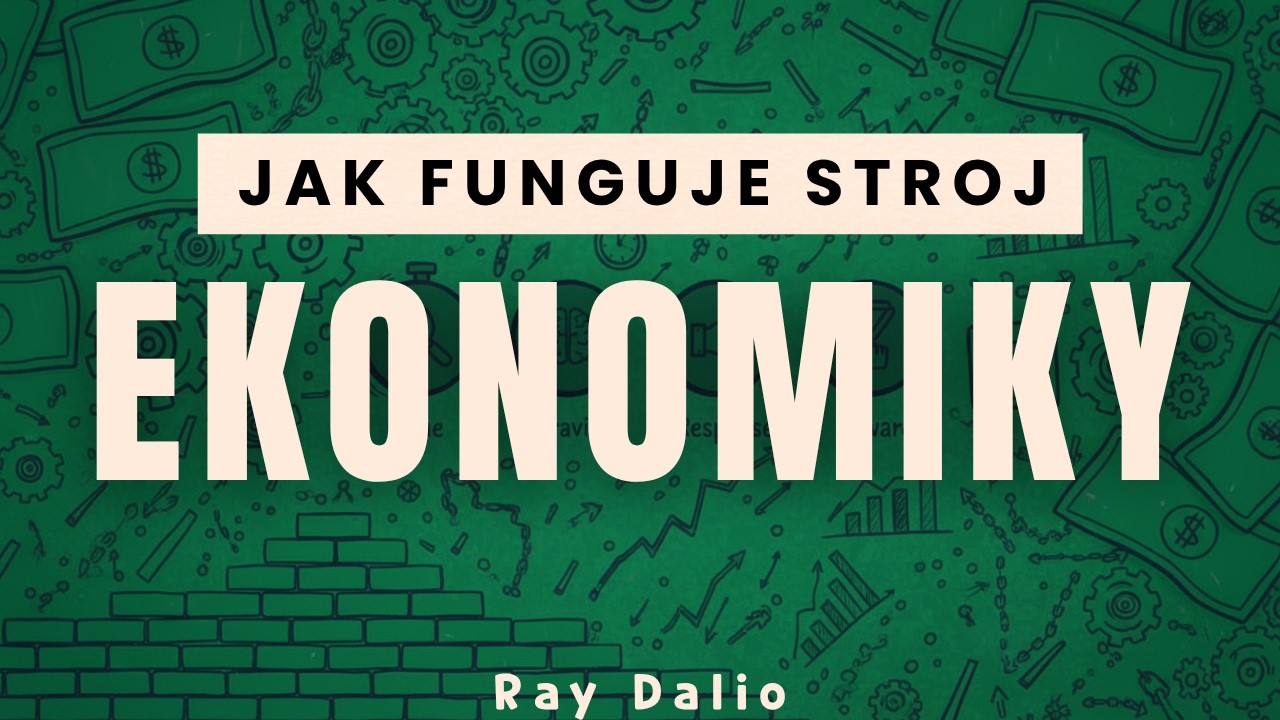 Jak funguje stroj ekonomiky - Ray Dalio