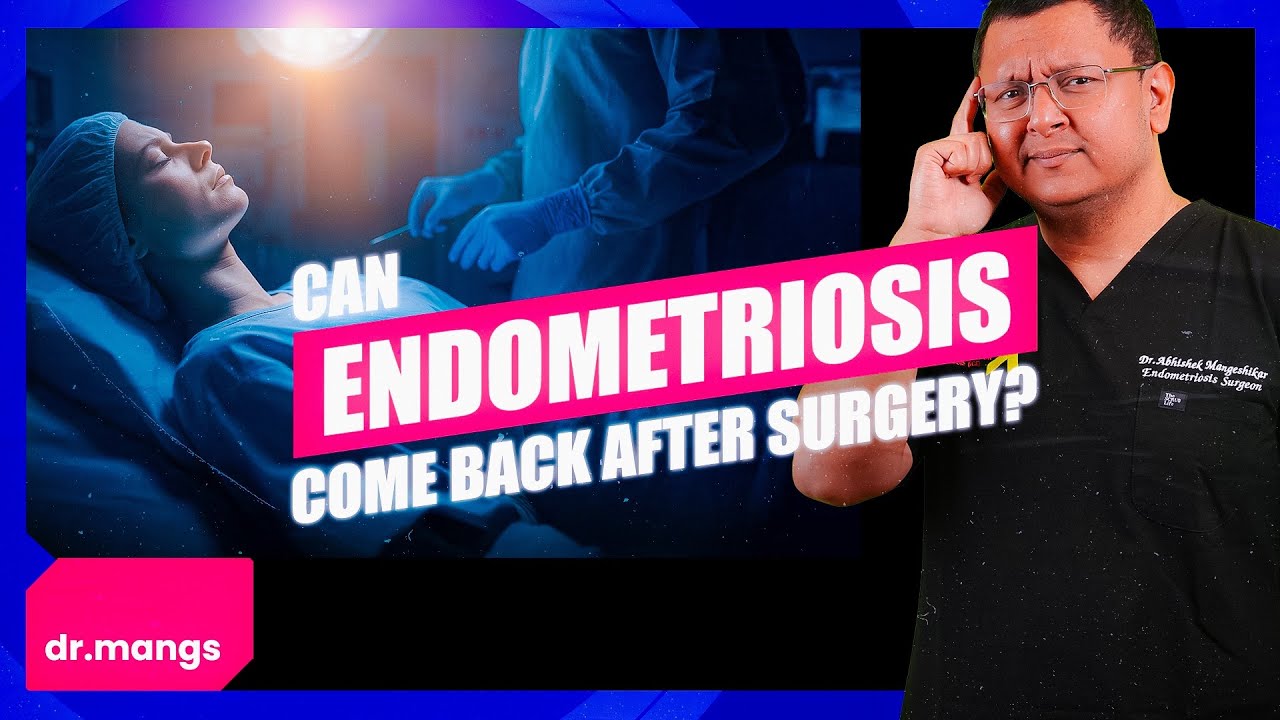 Can Endometriosis Come Back After  Surgery? How to Prevent Recurrence by @drmangs 