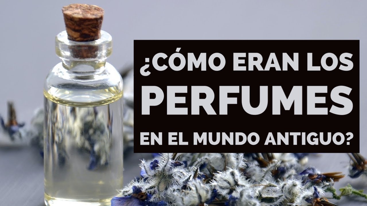 ¿Cómo eran los perfumes en el mundo antiguo?
