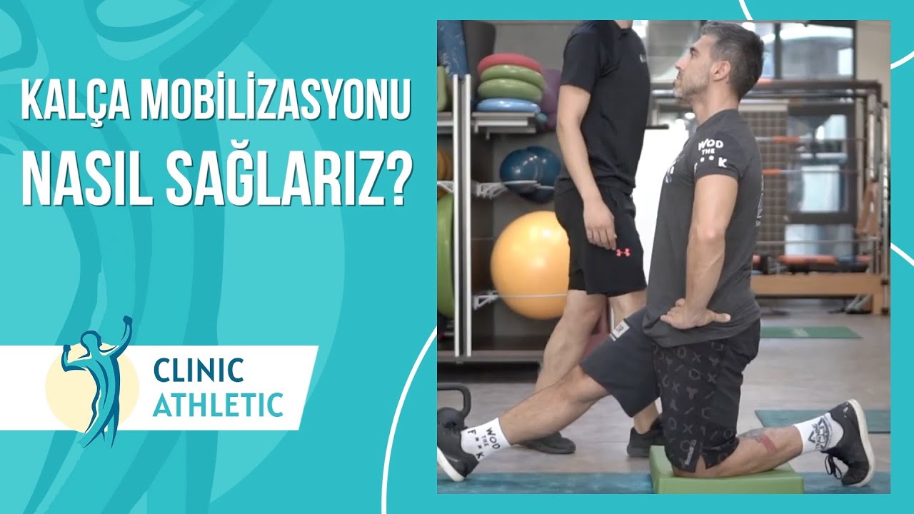 Kalça Mobilizasyonu Nasıl Sağlanır? Neden Önemlidir? | Clinic Athletic