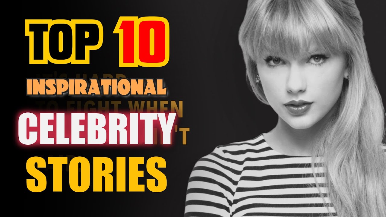 Top 10 most inspirational celebrity stories - WOW!