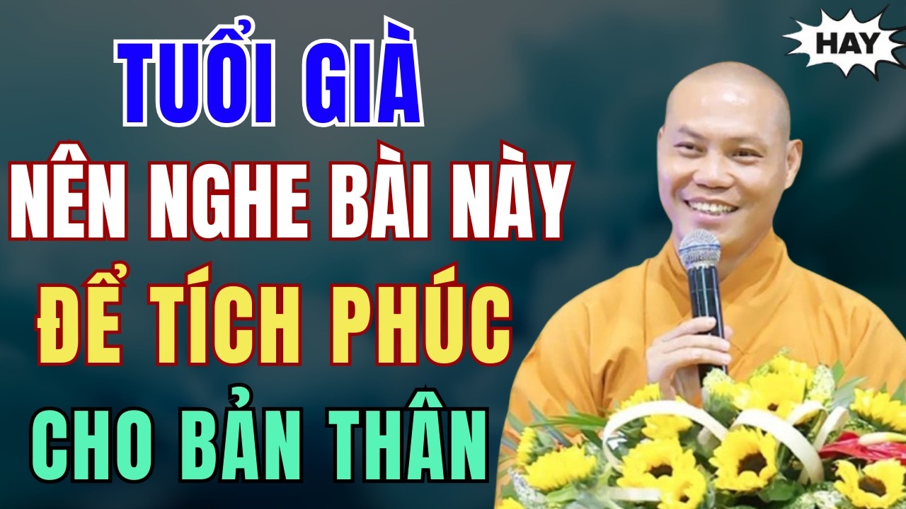 Tuổi Già Nên Nghe Bài Này Để TÍCH PHÚC Cho Bản Thân (rất hay) - Thầy Thích Trí Chơn
