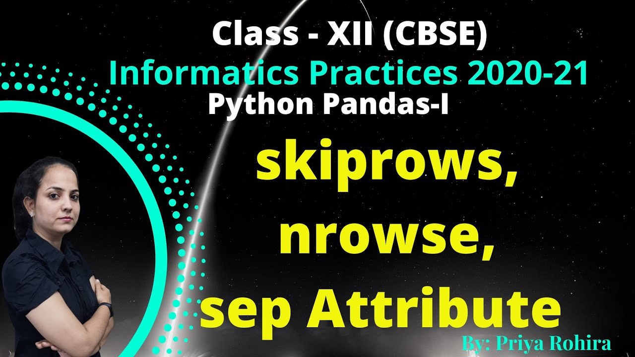 skiprows, nrows, sep Attribute of DataFrame | class 12-(2020-21) | IP | CBSE |  CH#1 | python
