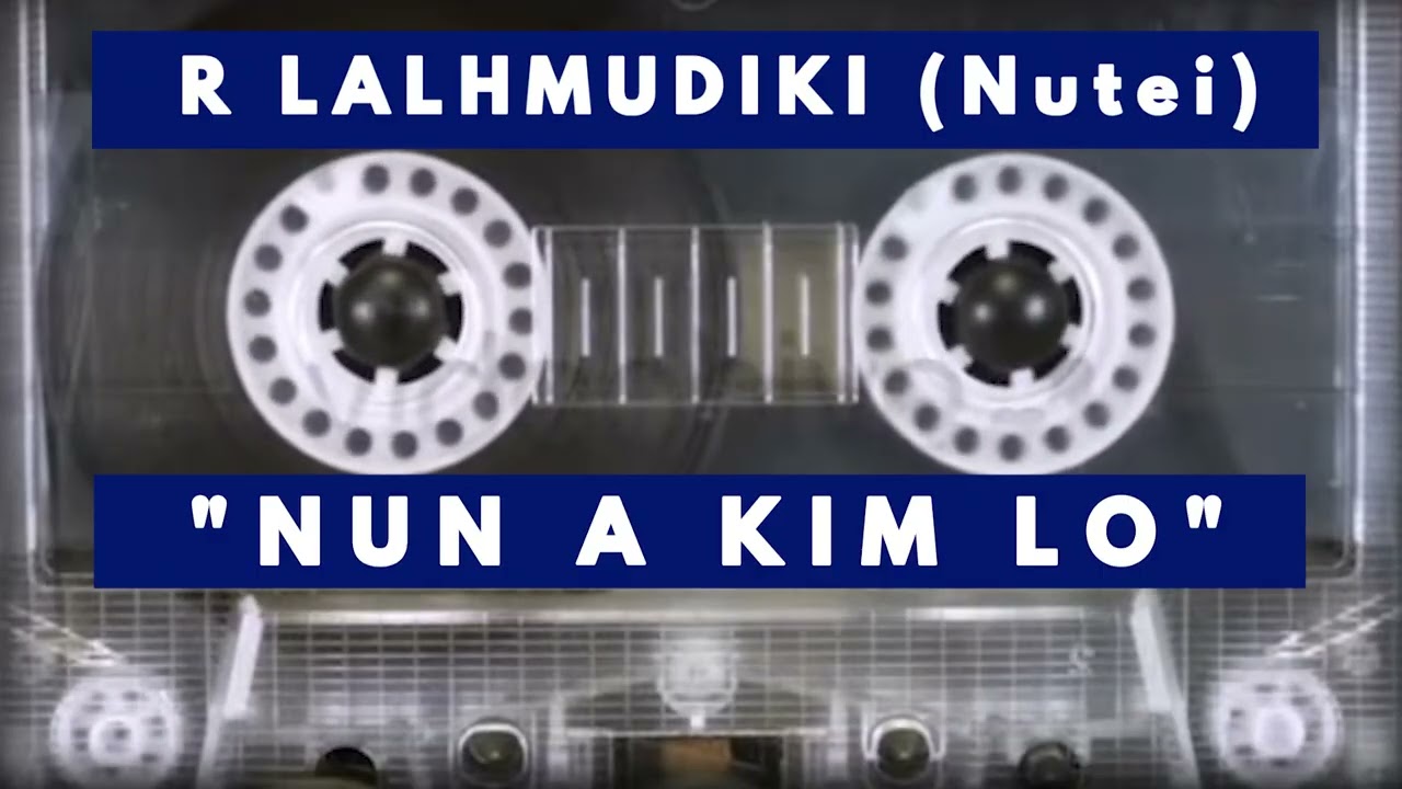 R LALHMUDIKI (Nutei) // NUN A KIM LO