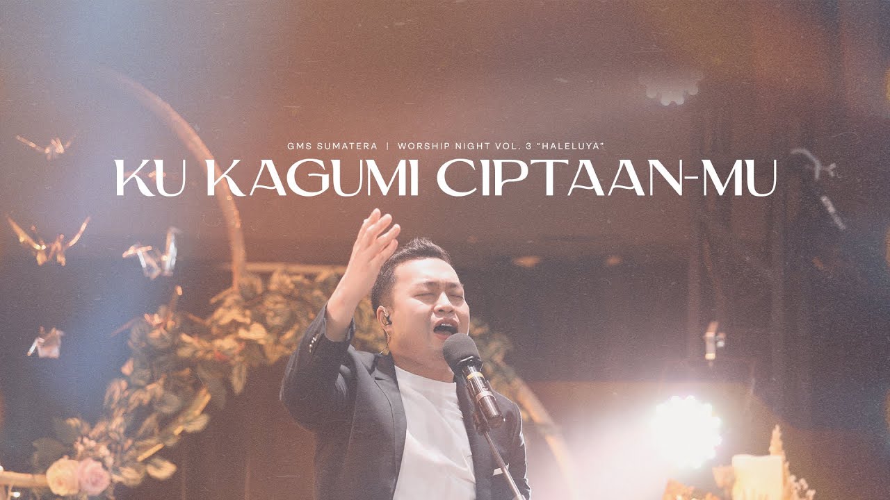Kukagumi Ciptaan-Mu | Worship Night Vol. 3 - GMS Sumatera