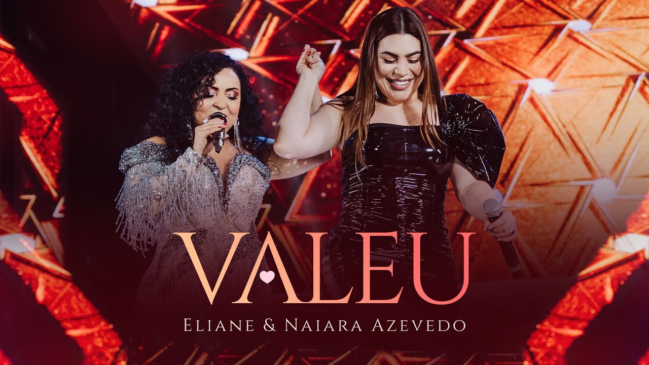 Eliane, Naiara Azevedo  - Valeu