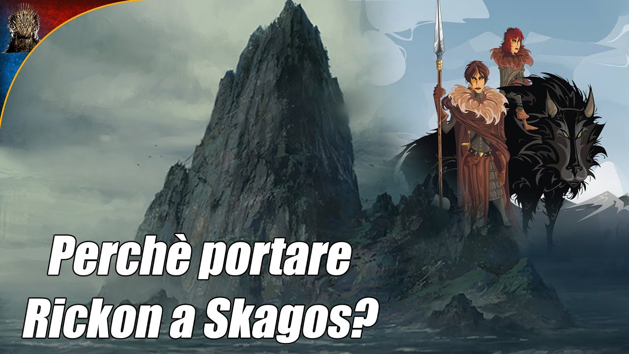 Perchè portare Rickon a Skagos?