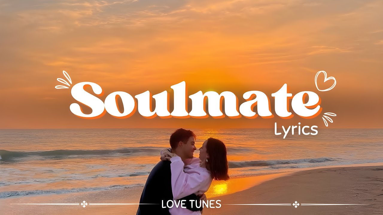 Soulmate Lyrics – Beautiful Love Song | Love Tunes