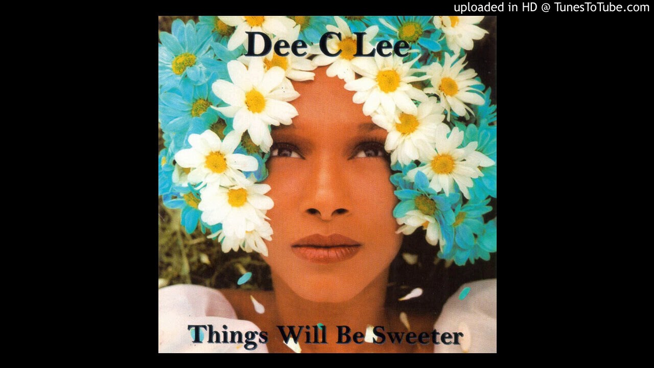Dee C Lee - Things Will Be Sweeter