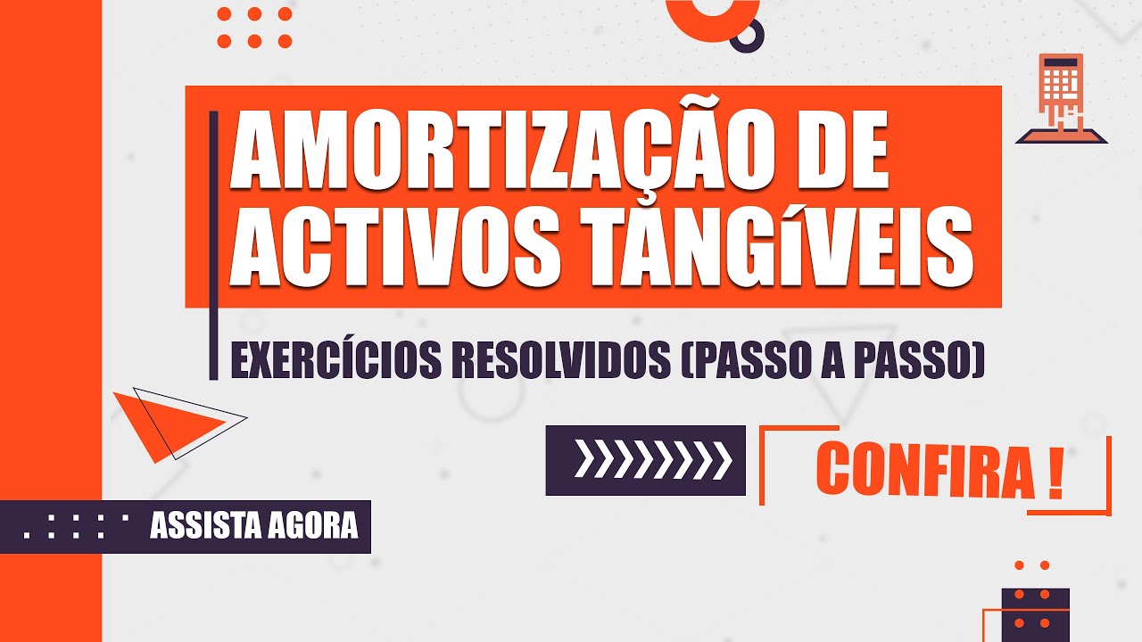 EXERCÍCIOS PRÁTICOS SOBRE AMORTIZAÇÃO DE ACTIVOS TANGÍVEIS (EXCLUSIVO)
