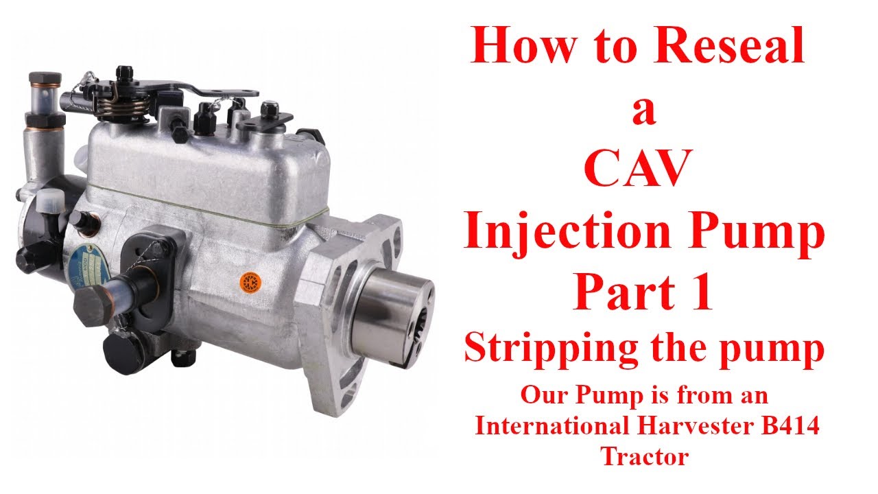How to Reseal Your CAV Injection Pump Part1 (From an International Harvester B414)