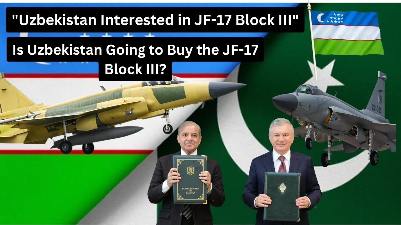 Is Uzbekistan Going to Buy the JF-17 Block III? Inshort 2.0