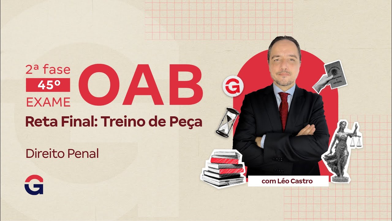 2ª fase do 45º Exame OAB | Reta Final: Treino de Peça de Direito Penal com Léo Castro