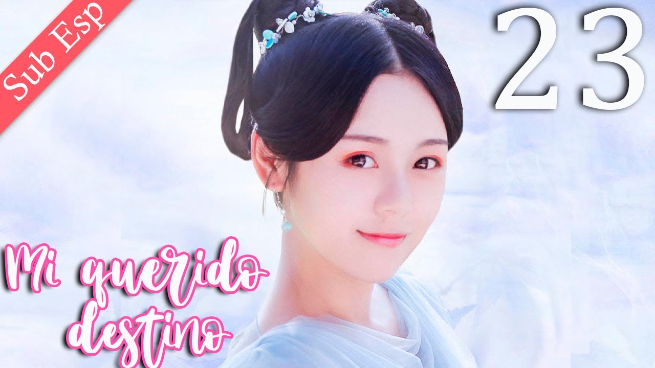 【Sub  Español】Mi Querido Destino 23 | My Dear Destiny | 亲爱的义祁君
