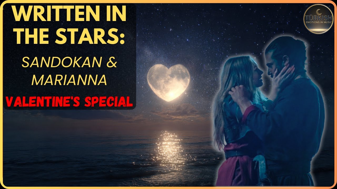 SANDOKAN & MARIANNA Written in the Stars 💘 The Ultimate Valentine's Day Love Song