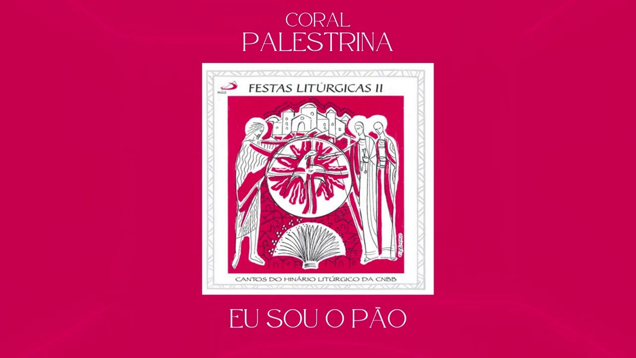 Coral Palestrina - Eu Sou o Pão (Comunhão)