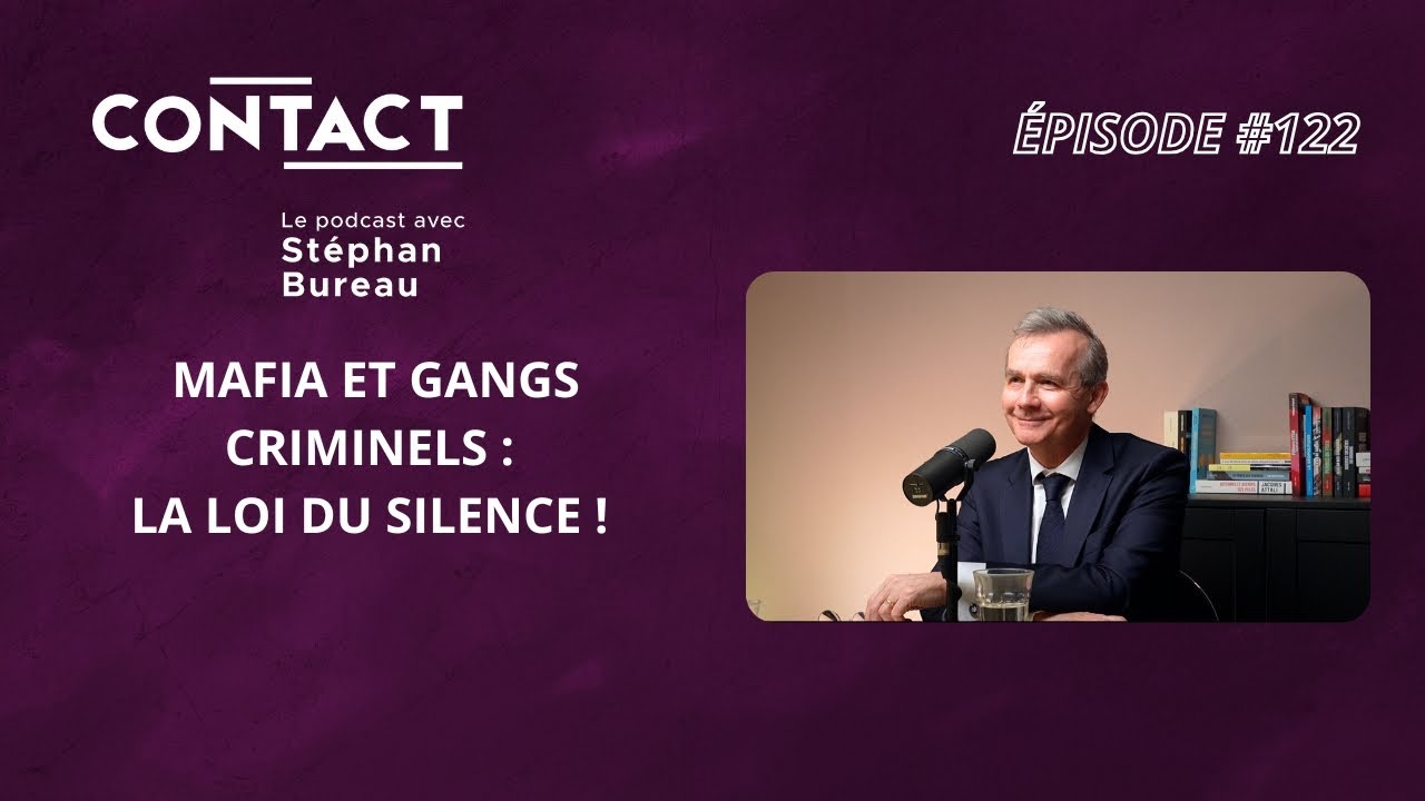 CONTACT#122 | Mafia et gangs criminels: la loi du silence ! - Jean-François Gayraud (Stéphan Bureau)