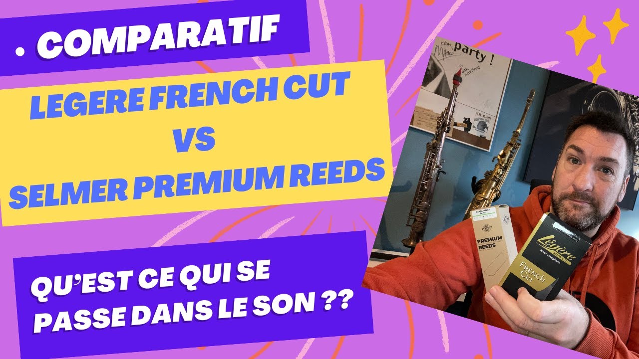 Comparatif anches saxophone Selmer Premium reeds et Legere French Cut