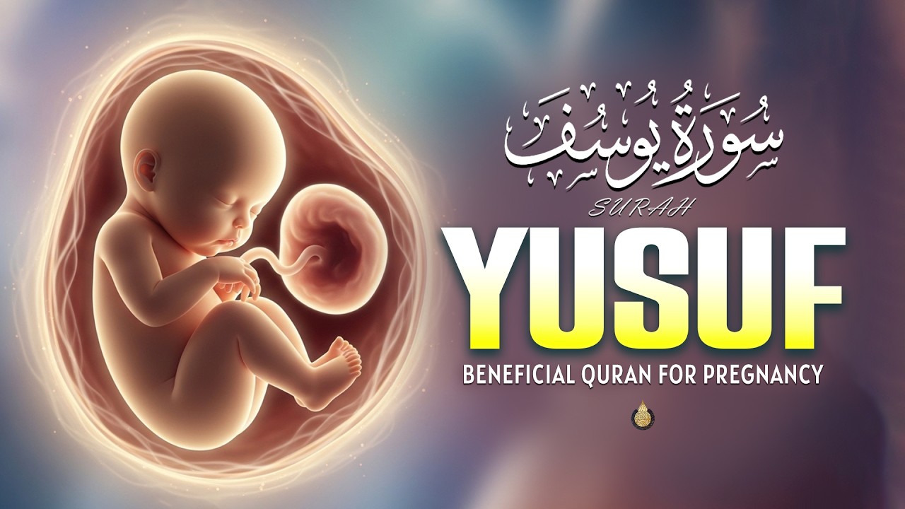 Surah Yusuf (سورة يوسف)| Beautiful Pregnancy Quran Surah Inspiring Mothers With Stronger Faith