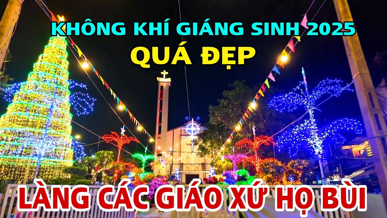 KHÔNG KHÍ GIÁNG SINH 2025 TẠI LÀNG CÁC GIÁO XỨ HỌ BÙI | BÙI HIỆP BÙI VĨNH BÙI THÁI BÙI THƯỢNG ...