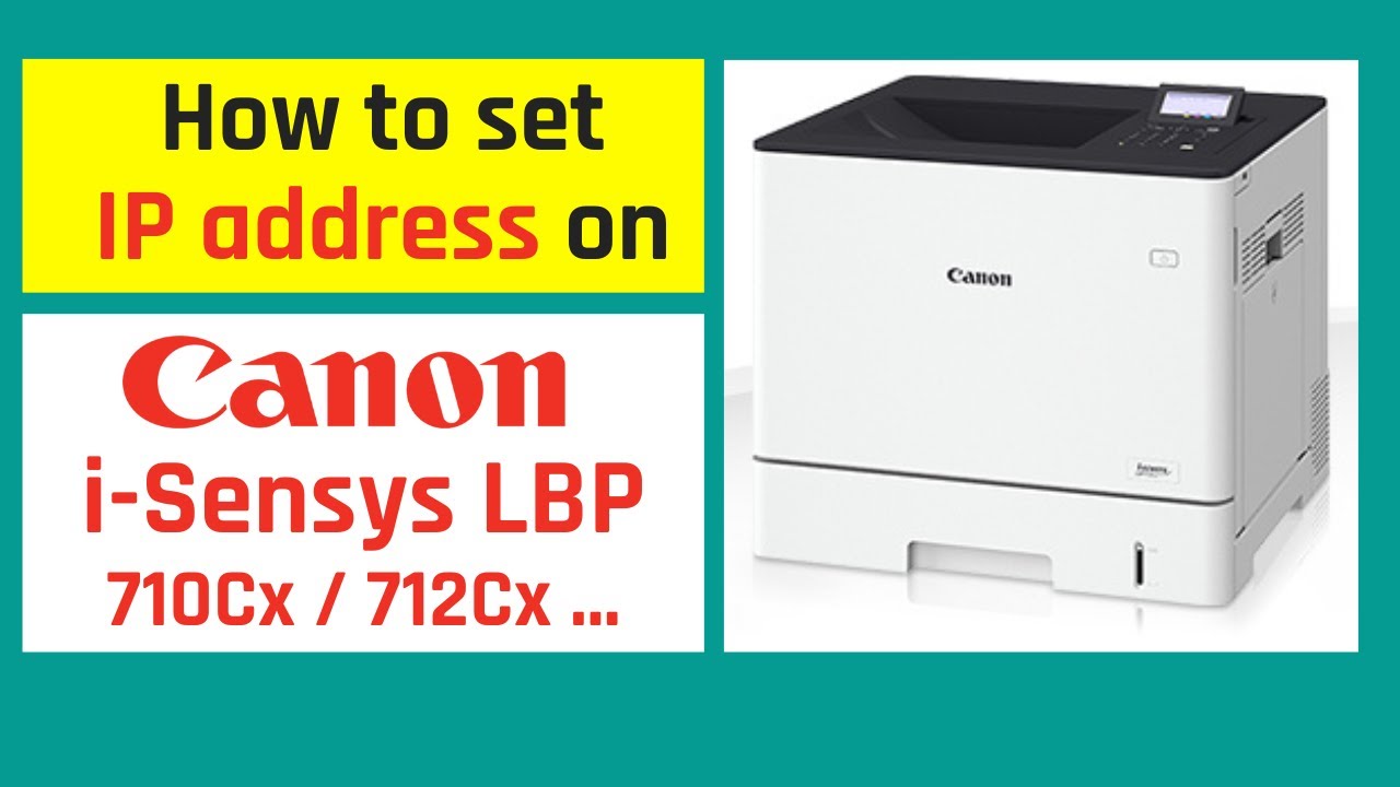 How to set  the IP address on a Canon i-Sensys LBP 710 / 712... printer ( static IP address )