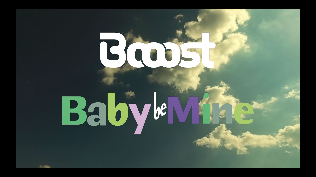 Booost - Baby Be Mine (Official Music Video)