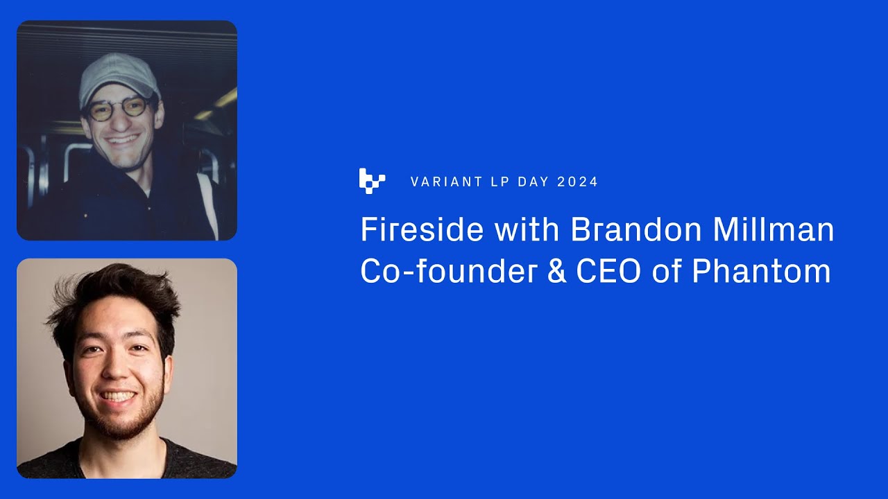 Fireside Chat: Phantom CEO Brandon Millman at Variant LP Day 2024