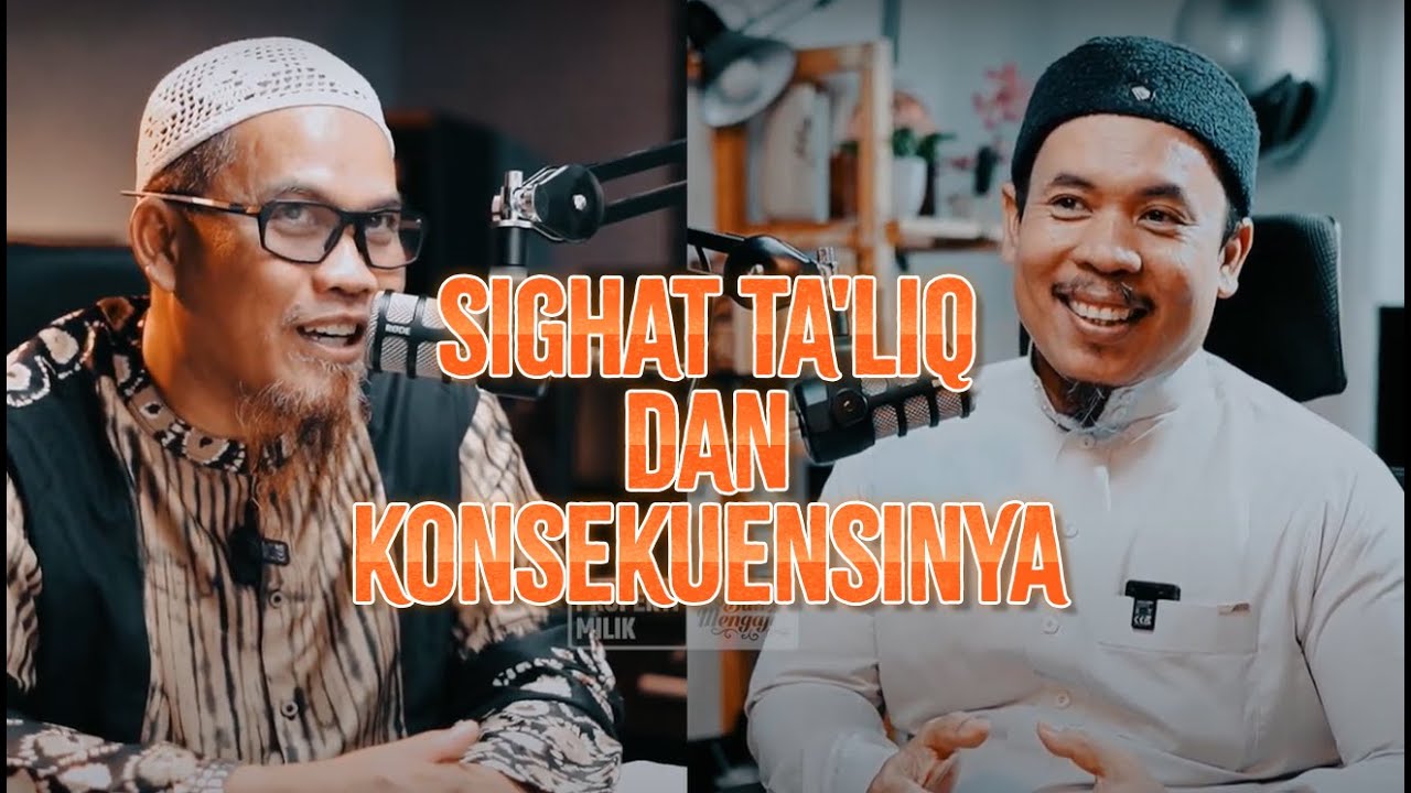 Sighat Ta'liq & Konsekuensinya - Ustadz Dr. (Hc) Kholiful Hadi, MM