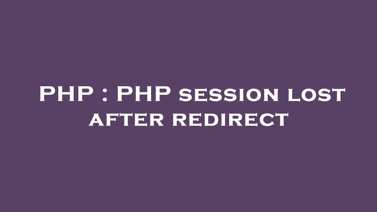 PHP : PHP session lost after redirect